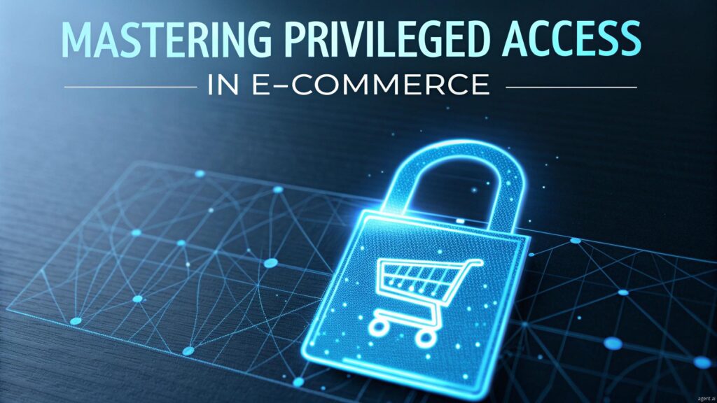 Why E-commerce Businesses Need Privileged Access Management? An Expert Guidelines commerce businesses